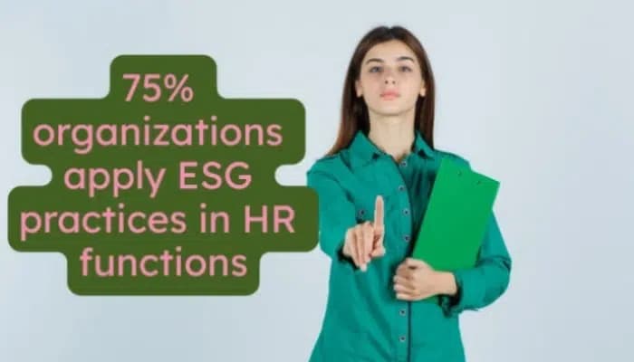 Green HR: 75% organizations apply ESG practices in HR functions