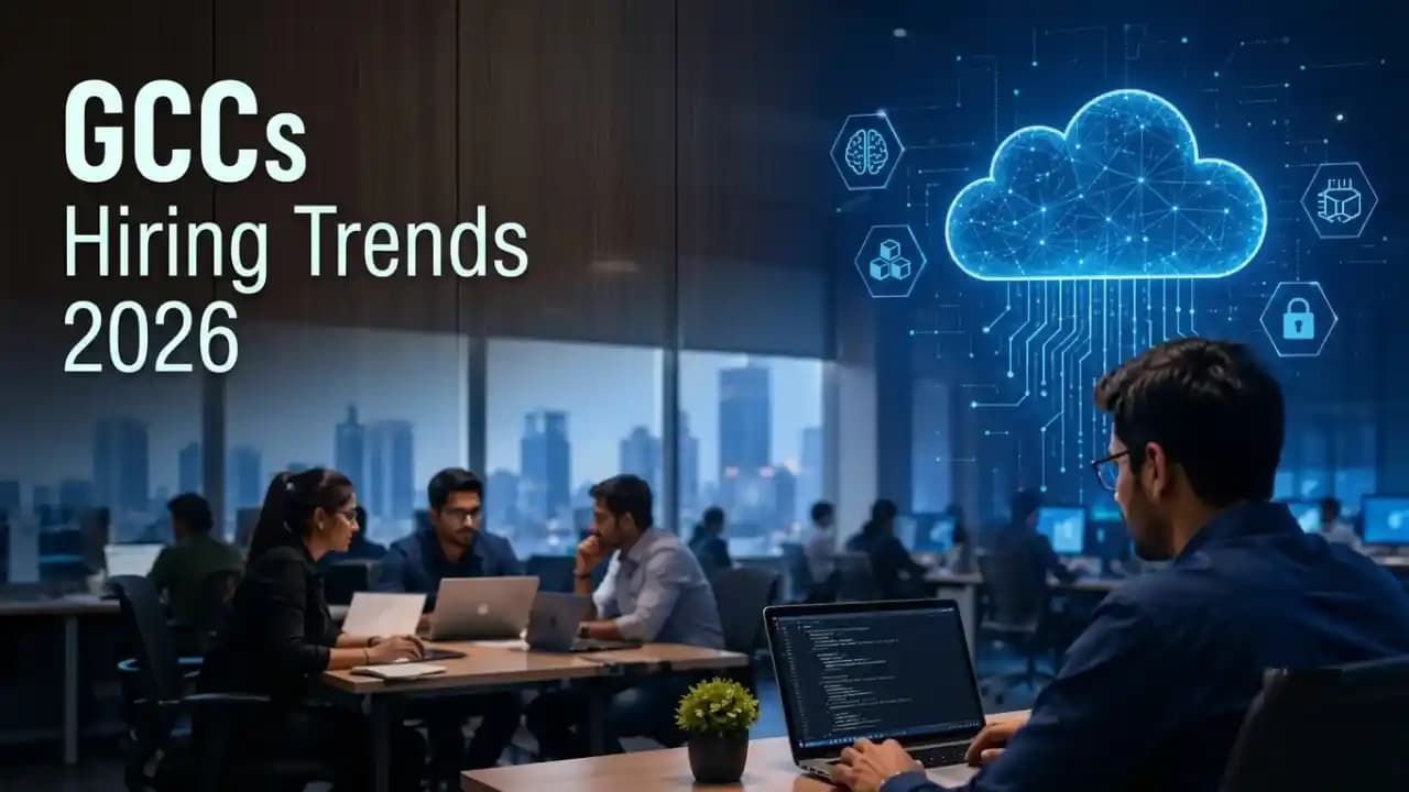 GCC Hiring Trends in India 2026: New Priorities, New Talent Needs