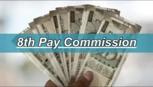 8th Pay Commission to Revise Basic Pay and Allowances