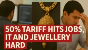 50% Tariff Hits India’s Jobs, IT Services, Textile, Gems & Jewellery..
